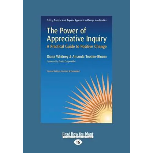 The Power of Appreciative Inquiry: A Practical Guide to Positive Change (Revised, Expanded) (Large Print 16pt)