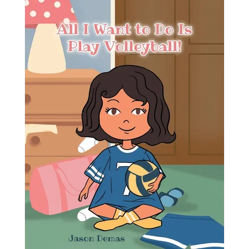 All I Want to do is Play Volleyball!