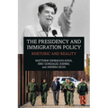 The Presidency and Immigration Policy: Rhetoric and Reality