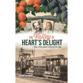 Valley of Heart's Delight: True Tales from Around the Bay