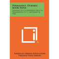 Permanent, Durable Book Paper: Summary of a Conference Held in Washington, D. C., September 16, 1960