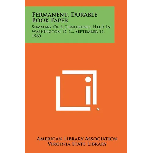 Permanent, Durable Book Paper: Summary of a Conference Held in Washington, D. C., September 16, 1960
