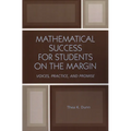 Mathematical Success for Students on the Margin: Voices, Practice, and Promise