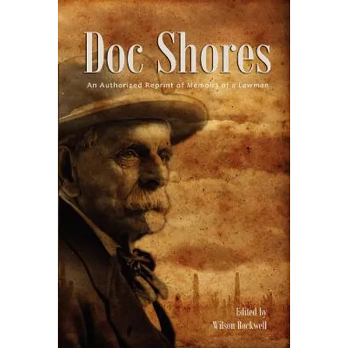 Doc Shores: An Authorized Reprint of Memoirs of a Lawman
