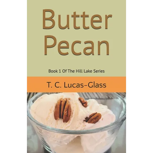 Butter Pecan: Book 1 Of The Hill Lake Series