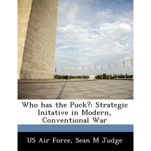 Who Has the Puck?: Strategic Initative in Modern, Conventional War
