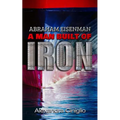 Abraham Eisenman: A Man Built of Iron