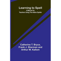 Learning to Spell: A Manual for Teachers Using the Aldine Speller