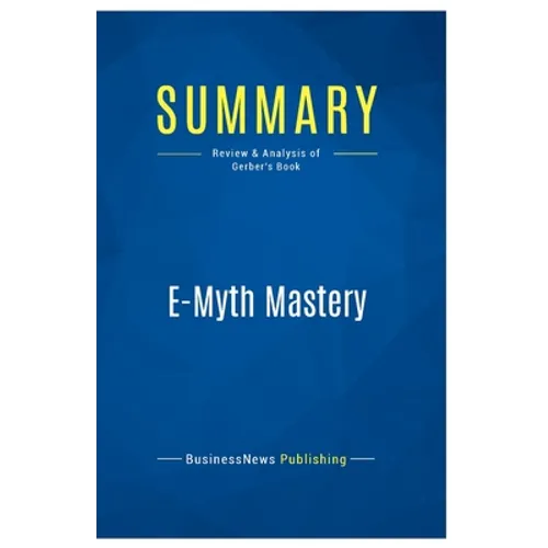 Summary: E-Myth Mastery: Review and Analysis of Gerber's Book