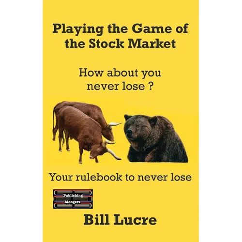Playing the Game of the Stock Market: Your rulebook to Never Lose