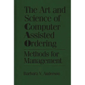 The Art and Science of Computer Assisted Ordering: Methods for Management