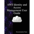 AWS Identity and Access Management User Guide: AWS IAM User Guide