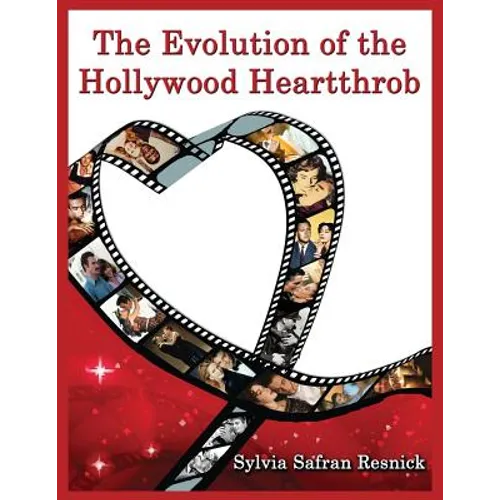The Evolution of the Hollywood Heartthrob
