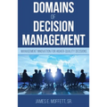 Domains of Decision Management: Management Innovation for Higher-Quality Decisions
