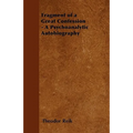Fragment of a Great Confession - A Psychoanalytic Autobiography