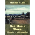 One Man's Story: Memoirs of a Vietnam Vet