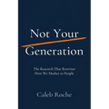 Not Your Generation: The Research That Rewrites How We Market to People