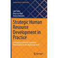 Strategic Human Resource Development in Practice: Leveraging Talent for Sustained Performance in the Digital Age of AI