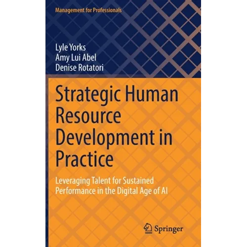 Strategic Human Resource Development in Practice: Leveraging Talent for Sustained Performance in the Digital Age of AI