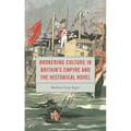 Brokering Culture in Britain's Empire and the Historical Novel