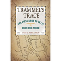 Trammel's Trace: The First Road to Texas from the North