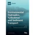 Environmental Hydraulics, Turbulence and Sediment Transport