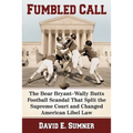 Fumbled Call: The Bear Bryant-Wally Butts Football Scandal That Split the Supreme Court and Changed American Libel Law