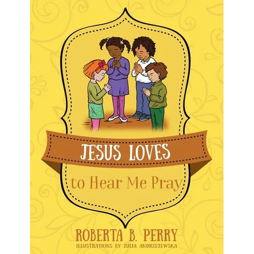 Jesus Loves to Hear Me Pray