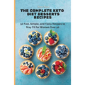 The Complete Keto Diet Desserts Recipes: 50 Fast, Simple, and Tasty Recipes to Stay Fit for Women Over 50
