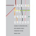 Hacking the Underground: Disability, Infrastructure, and London's Public Transport System