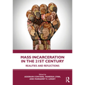 Mass Incarceration in the 21st Century: Realities and Reflections
