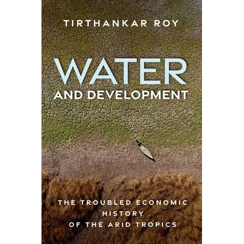 Water and Development: The Troubled Economic History of the Arid Tropics