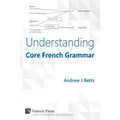 Understanding Core French Grammar