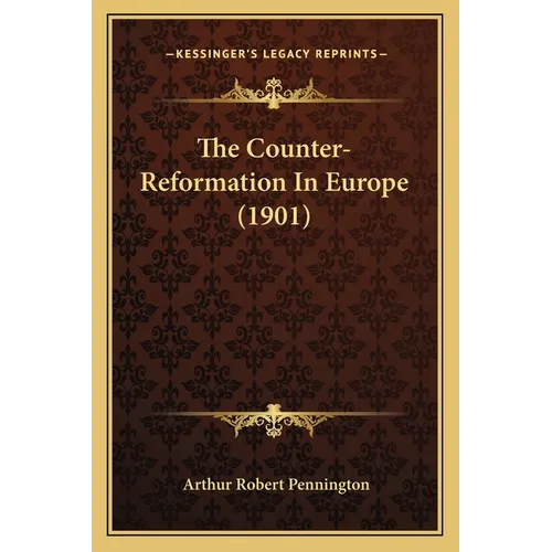The Counter-Reformation In Europe (1901)