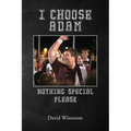 I Choose Adam: Nothing Special Please