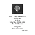 Nuclear Weapons Testing at the Nevada Test Site the First Decade