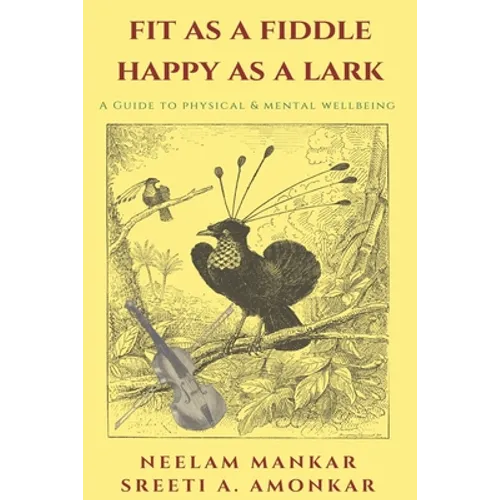 Fit as a Fiddle Happy as a Lark: A guide to physical and mental wellness