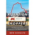 Attention Kmart Shoppers: The Rise and Fall of America's First Big Discounter