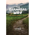 The Barnabas Way: A New Perspective on Biblical Leadership