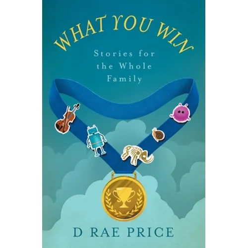 What You Win: Stories for the Whole Family