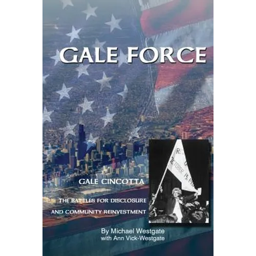 Gale Force--Gale Cincotta: The Battles for Disclosure and Community Reinvestment