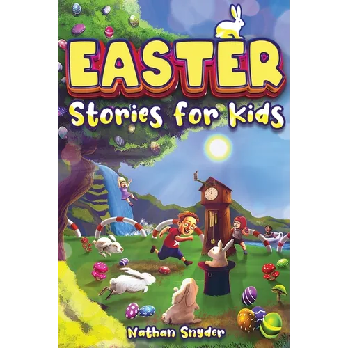 Easter Stories for Kids: 12 Exciting Easter Tales for Adventurous Kids