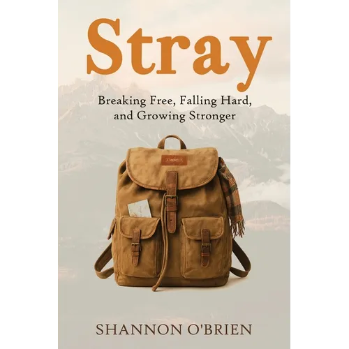 Stray: Breaking Free, Falling Hard and Growing Stronger