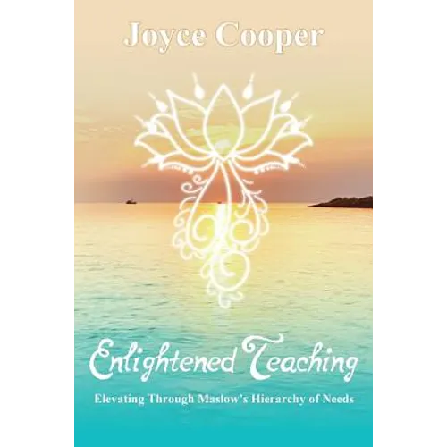 Enlightened Teaching: Elevating Through Maslow's Hierarchy of Needs
