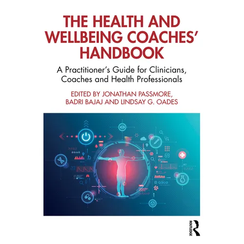 The Health and Wellbeing Coaches' Handbook: A Practitioner's Guide for Clinicians, Coaches and Health Professionals