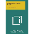 Bill Carlisle, Lone Bandit: An Autobiography
