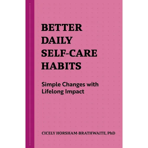 Better Daily Self-Care Habits: Simple Changes with Lifelong Impact