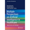 Multiple Perspectives on Artificial Intelligence in Healthcare: Opportunities and Challenges