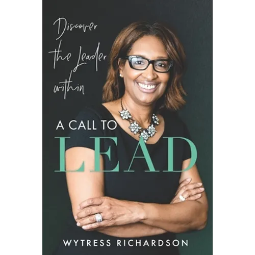 A Call To Lead: Discover the Leader Within