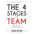 The 4 Stages of a Team: How teams thrive... and what to do when they don't
